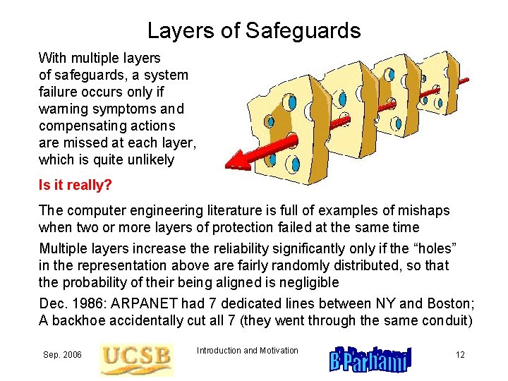 Layers of Safeguards With multiple layers of safeguards, a system failure occurs only if
