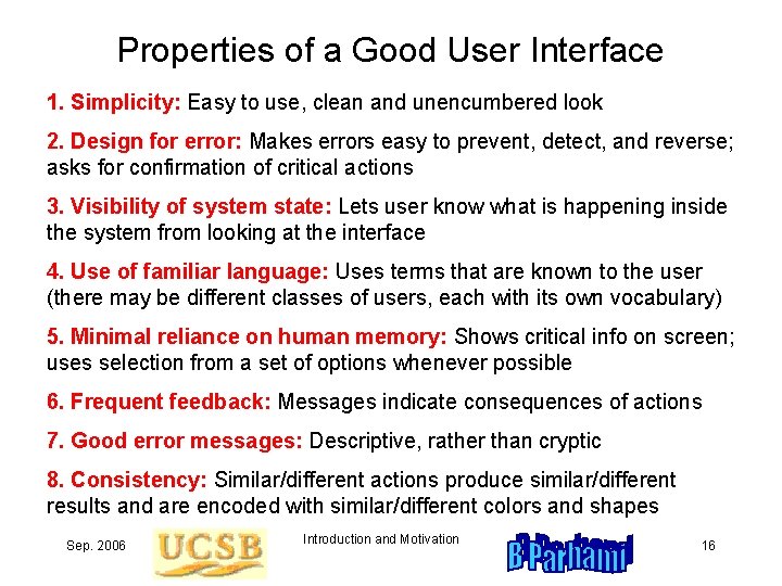 Properties of a Good User Interface 1. Simplicity: Easy to use, clean and unencumbered