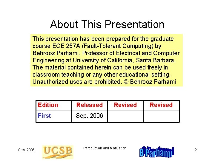 About This Presentation This presentation has been prepared for the graduate course ECE 257
