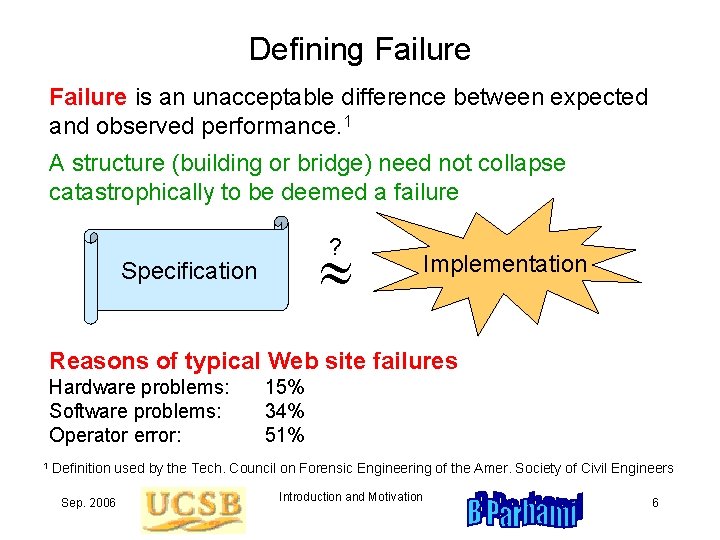 Defining Failure is an unacceptable difference between expected and observed performance. 1 A structure