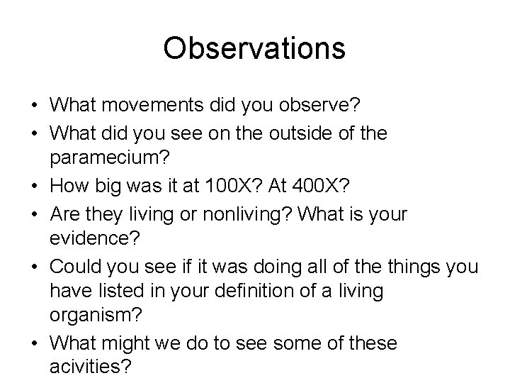 Observations • What movements did you observe? • What did you see on the