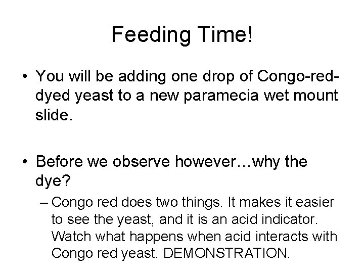 Feeding Time! • You will be adding one drop of Congo-reddyed yeast to a