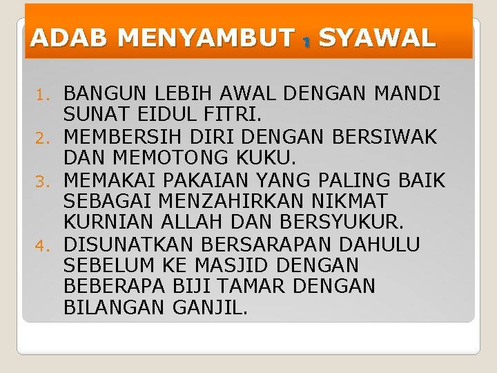 ADAB MENYAMBUT 1 SYAWAL BANGUN LEBIH AWAL DENGAN MANDI SUNAT EIDUL FITRI. 2. MEMBERSIH