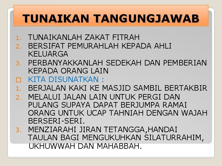 TUNAIKAN TANGUNGJAWAB 1. 2. 3. � 1. 2. 3. TUNAIKANLAH ZAKAT FITRAH BERSIFAT PEMURAHLAH