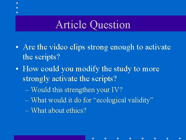 Article Question • Are the video clips strong enough to activate the scripts? •