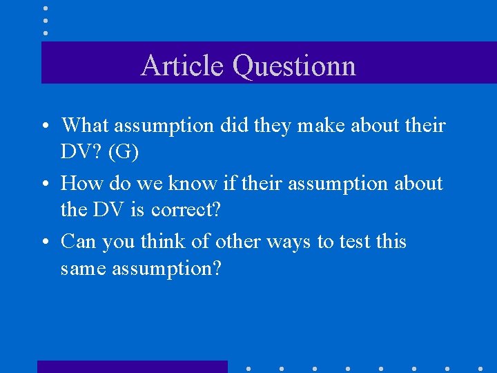Article Questionn • What assumption did they make about their DV? (G) • How