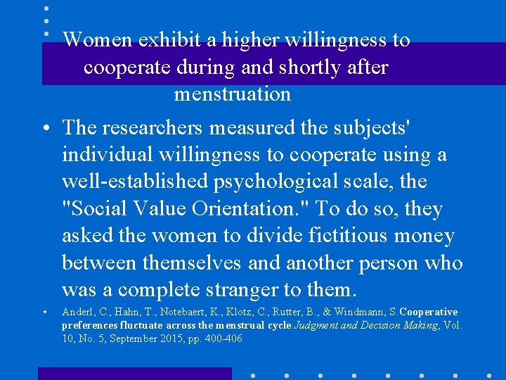 Women exhibit a higher willingness to cooperate during and shortly after menstruation • The