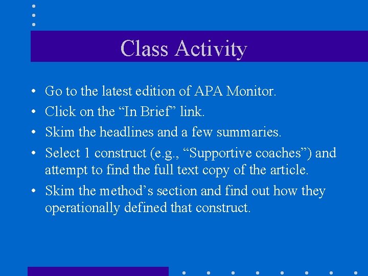 Class Activity • • Go to the latest edition of APA Monitor. Click on