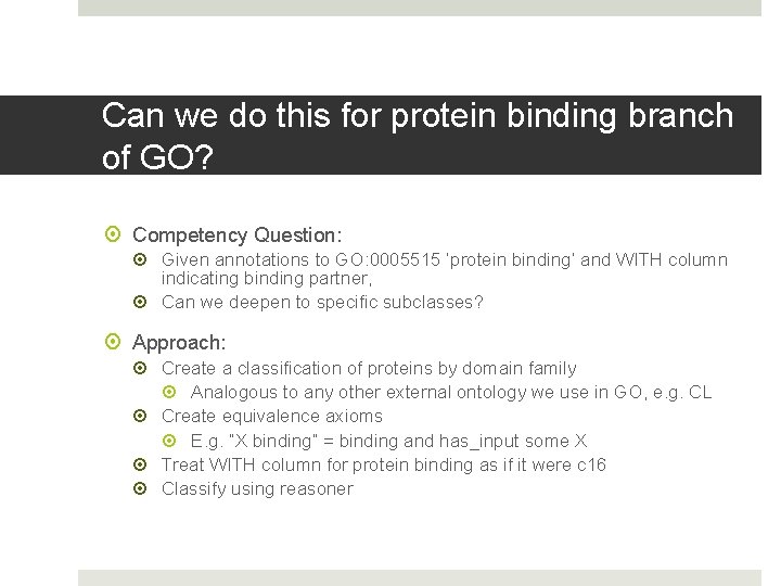 Can we do this for protein binding branch of GO? Competency Question: Given annotations