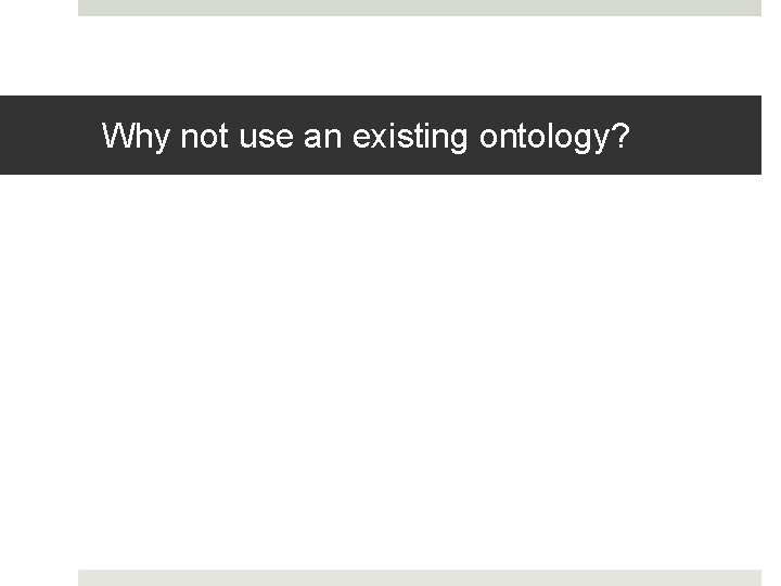 Why not use an existing ontology? 