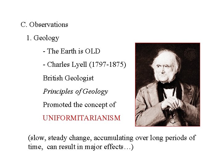 C. Observations 1. Geology - The Earth is OLD - Charles Lyell (1797 -1875)