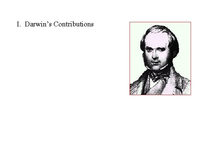 I. Darwin’s Contributions 