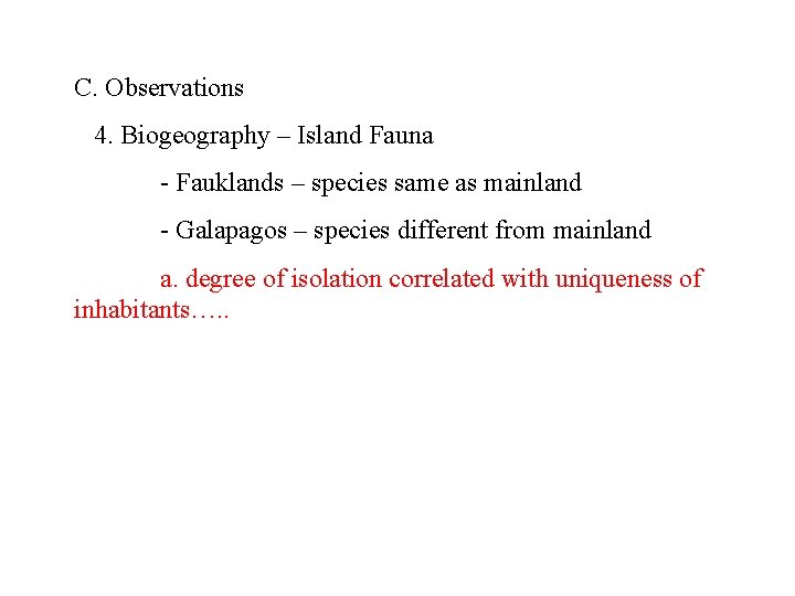 C. Observations 4. Biogeography – Island Fauna - Fauklands – species same as mainland