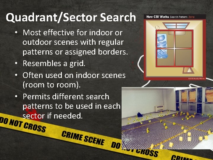 Quadrant/Sector Search • Most effective for indoor or outdoor scenes with regular patterns or
