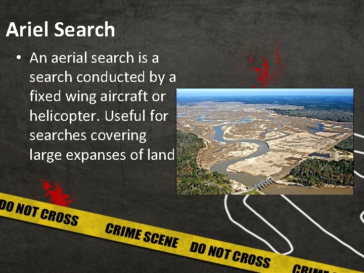 Ariel Search • An aerial search is a search conducted by a fixed wing