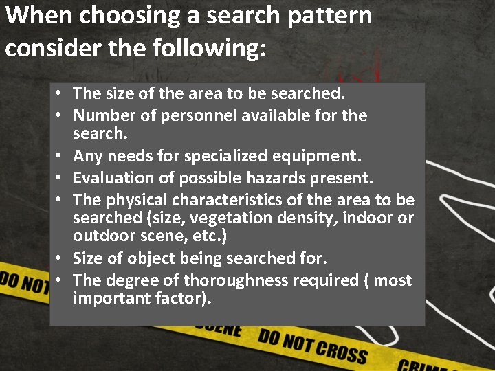 When choosing a search pattern consider the following: • The size of the area
