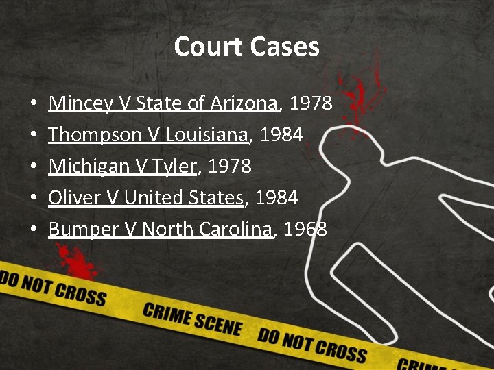 Court Cases • • • Mincey V State of Arizona, 1978 Thompson V Louisiana,