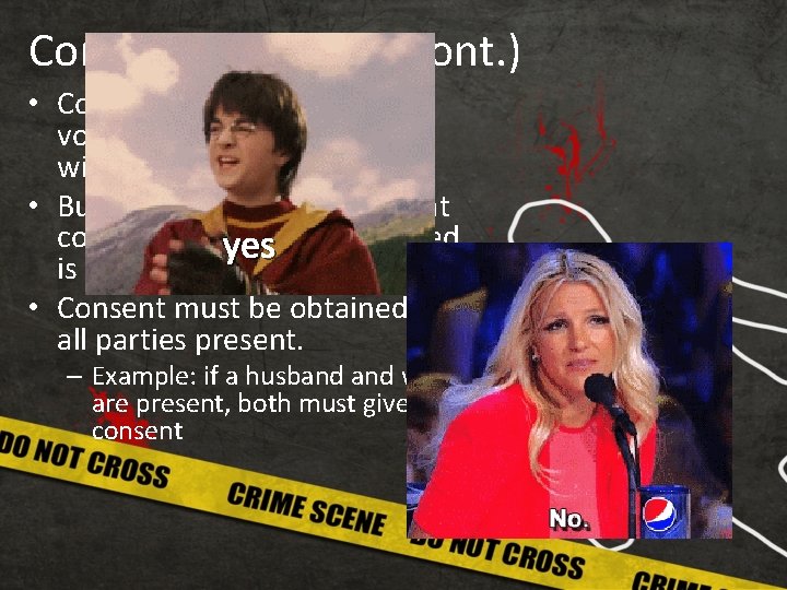 Consent to Search (cont. ) • Consent must be given voluntarily. Consent can be