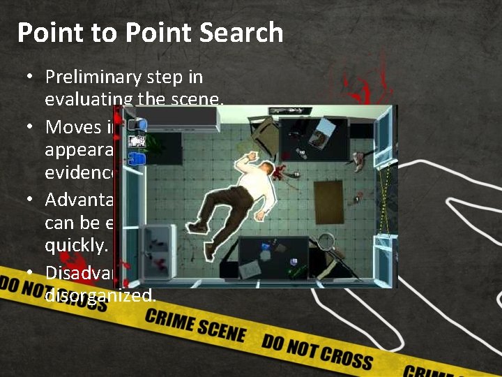 Point to Point Search • Preliminary step in evaluating the scene. • Moves in