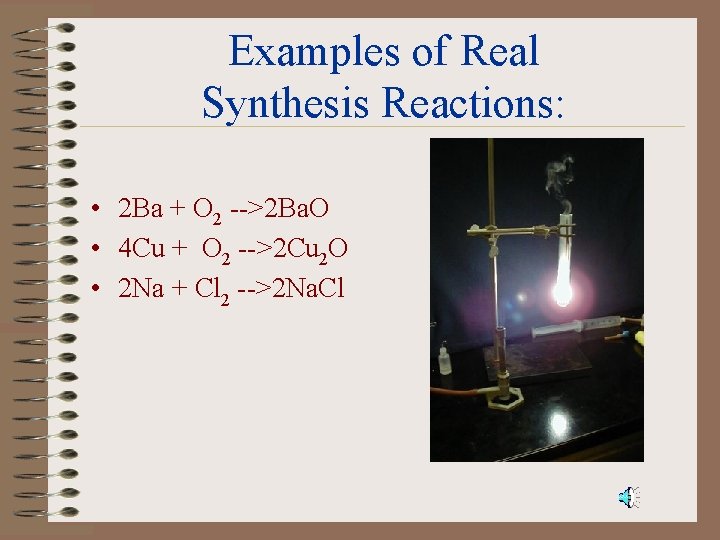 Examples of Real Synthesis Reactions: • 2 Ba + O 2 -->2 Ba. O