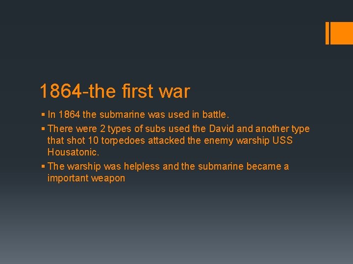 1864 -the first war § In 1864 the submarine was used in battle. §