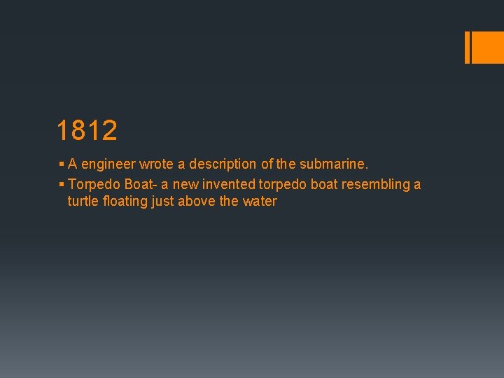 1812 § A engineer wrote a description of the submarine. § Torpedo Boat- a