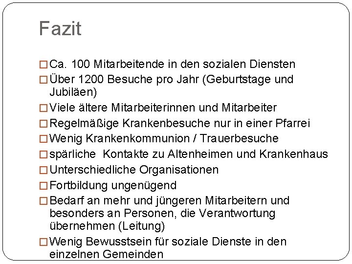 Fazit � Ca. 100 Mitarbeitende in den sozialen Diensten � Über 1200 Besuche pro