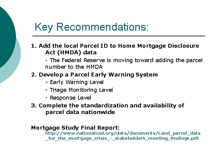 Key Recommendations: 1. Add the local Parcel ID to Home Mortgage Disclosure Act (HMDA)