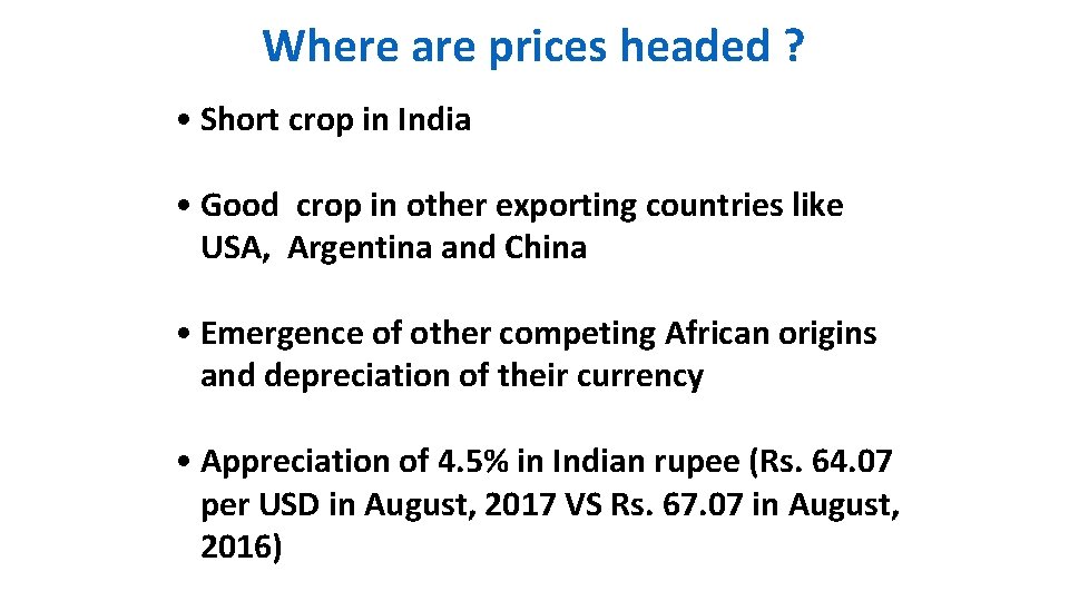 Where are prices headed ? • Short crop in India • Good crop in