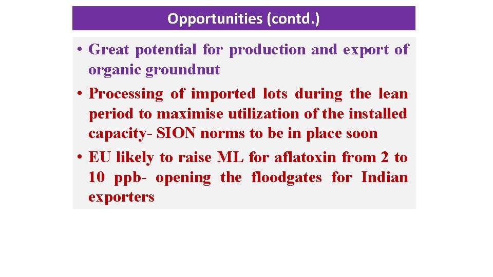 Opportunities (contd. ) • Great potential for production and export of organic groundnut •