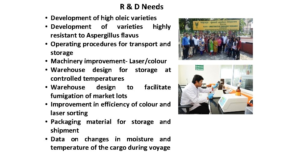 R & D Needs • Development of high oleic varieties • Development of varieties