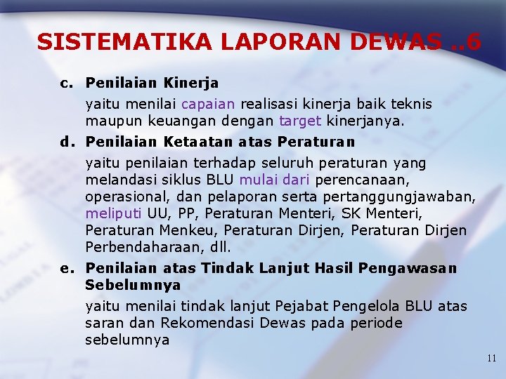 SISTEMATIKA LAPORAN DEWAS. . 6 c. Penilaian Kinerja yaitu menilai capaian realisasi kinerja baik