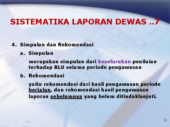 SISTEMATIKA LAPORAN DEWAS. . 7 4. Simpulan dan Rekomendasi a. Simpulan merupakan simpulan dari