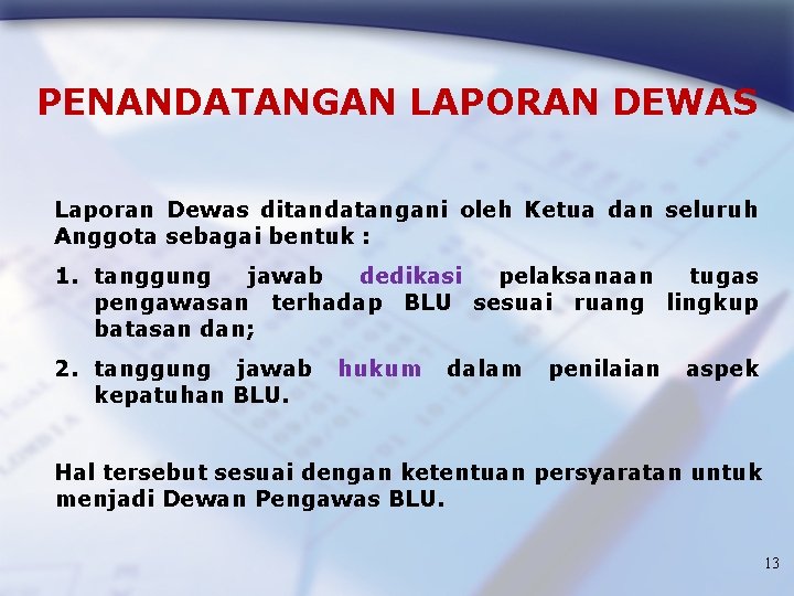 PENANDATANGAN LAPORAN DEWAS Laporan Dewas ditandatangani oleh Ketua dan seluruh Anggota sebagai bentuk :