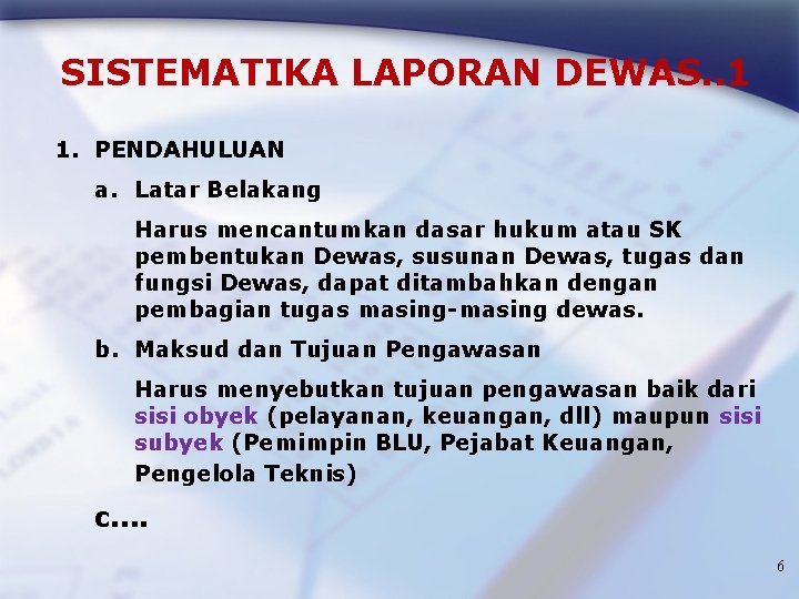 SISTEMATIKA LAPORAN DEWAS. . 1 1. PENDAHULUAN a. Latar Belakang Harus mencantumkan dasar hukum