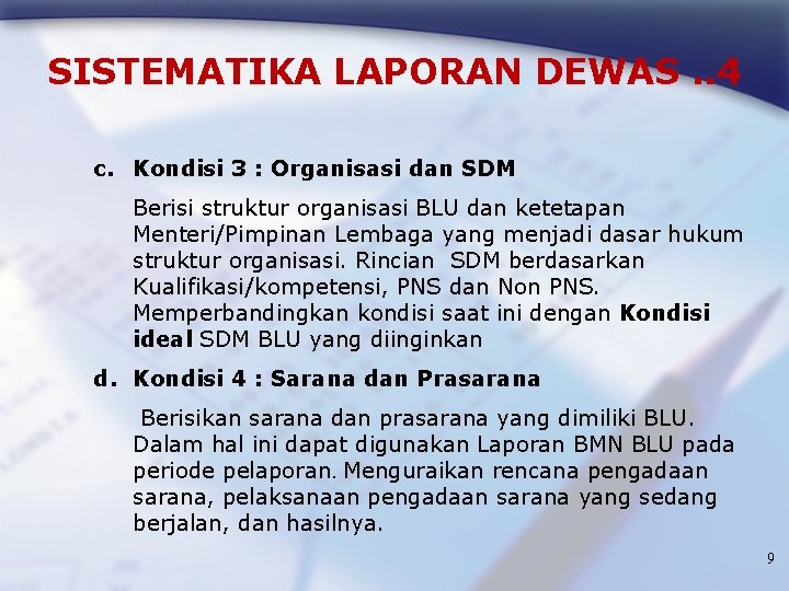 SISTEMATIKA LAPORAN DEWAS. . 4 c. Kondisi 3 : Organisasi dan SDM Berisi struktur