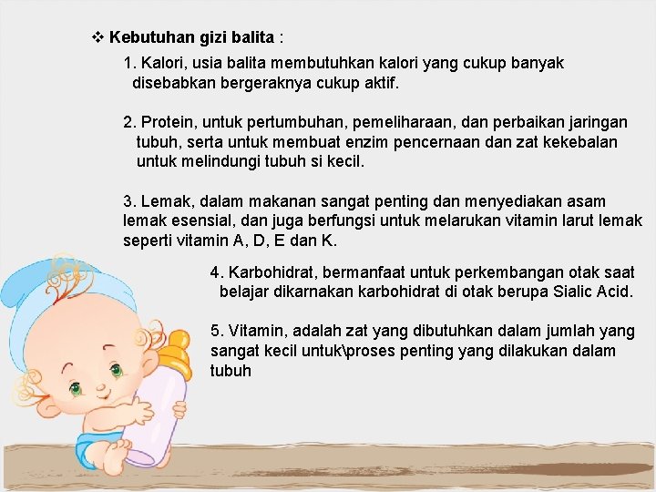 v Kebutuhan gizi balita : 1. Kalori, usia balita membutuhkan kalori yang cukup banyak