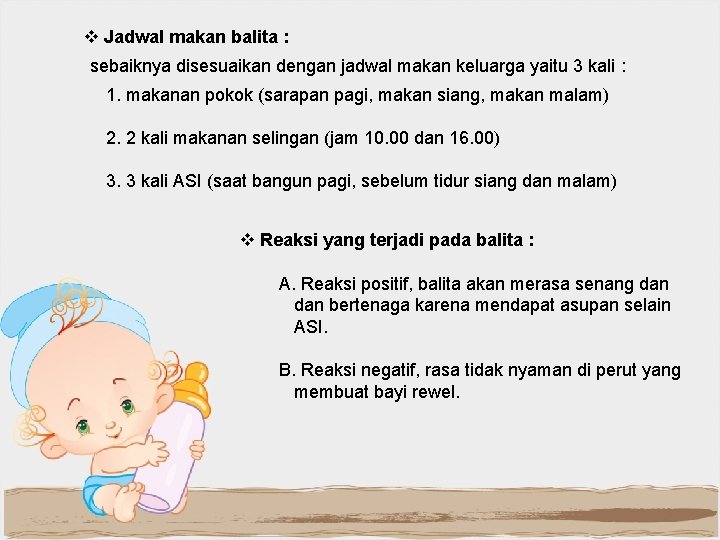 v Jadwal makan balita : sebaiknya disesuaikan dengan jadwal makan keluarga yaitu 3 kali
