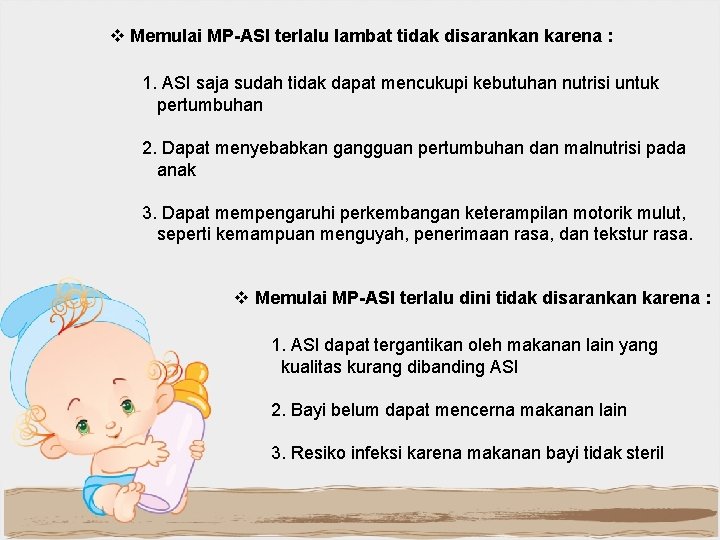 v Memulai MP-ASI terlalu lambat tidak disarankan karena : 1. ASI saja sudah tidak