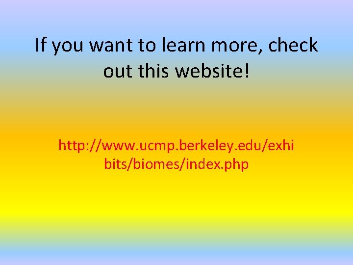 If you want to learn more, check out this website! http: //www. ucmp. berkeley.
