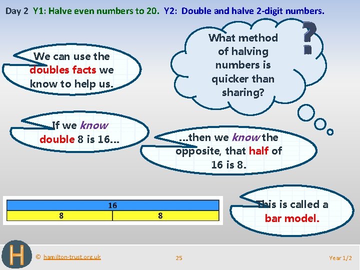 Day 2 Y 1: Halve even numbers to 20. Y 2: Double and halve