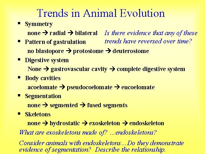 § § § Trends in Animal Evolution Symmetry none radial bilateral Is there evidence