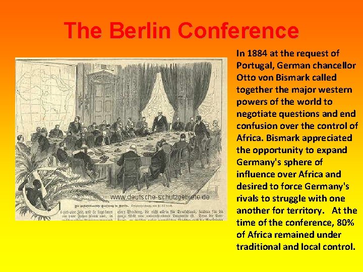 The Berlin Conference In 1884 at the request of Portugal, German chancellor Otto von