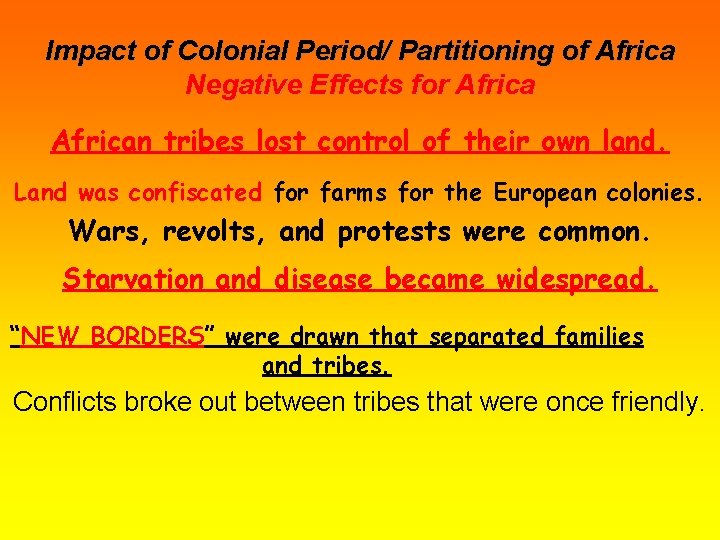 Impact of Colonial Period/ Partitioning of Africa Negative Effects for African tribes lost control