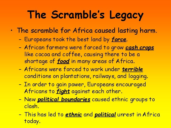 The Scramble’s Legacy • The scramble for Africa caused lasting harm. – Europeans took