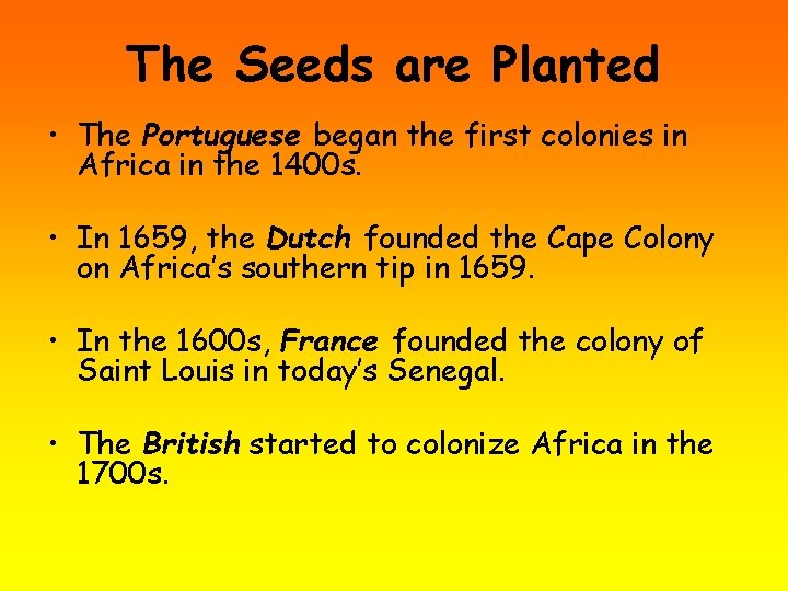 The Seeds are Planted • The Portuguese began the first colonies in Africa in