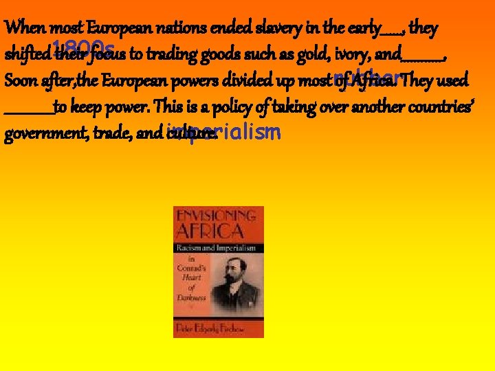 When most European nations ended slavery in the early______, they shifted 1800 s their