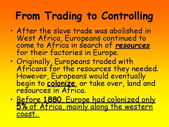 From Trading to Controlling • After the slave trade was abolished in West Africa,