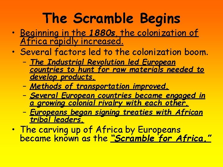 The Scramble Begins • Beginning in the 1880 s, the colonization of Africa rapidly