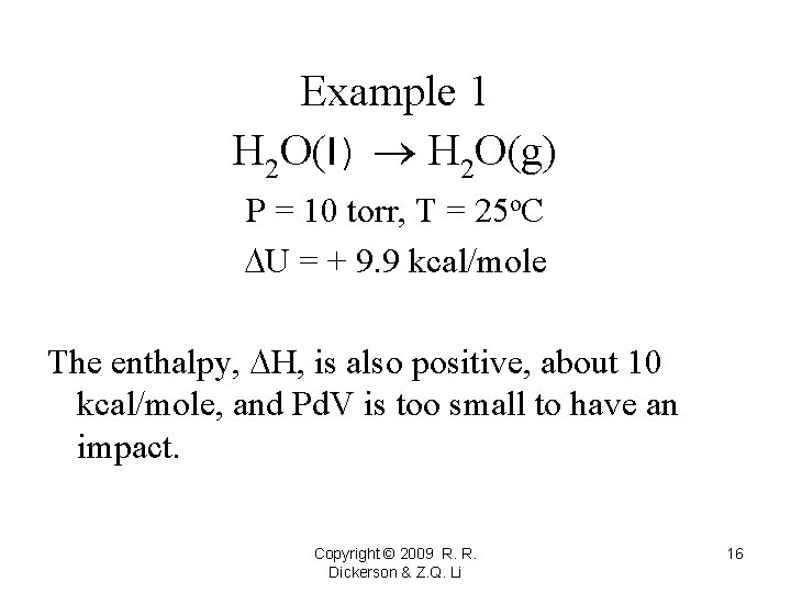 Example 1 H 2 O(l) H 2 O(g) P = 10 torr, T =